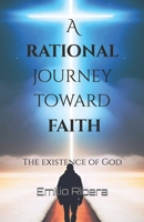 A rational journey towards faith: The existence of God (Spanish Edition) B0FCYG1NNM Book Cover