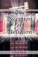 The Deception of Religion 0615198295 Book Cover