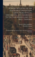 A Short Account of the Hartford Convention, Taken From Official Documents, and Addressed to the Fair Minded and the Well Disposed: To Which is Added an Attested Copy of the Secret Journal of That Body 1020781149 Book Cover