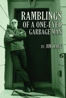 Ramblings of a One-Eyed Garbage Man 1480125865 Book Cover