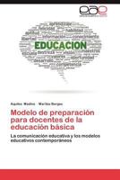Modelo de preparación para docentes de la educación básica: La comunicación educativa y los modelos educativos contemporáneos 3659032263 Book Cover