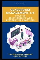 Classroom Management 2.0: Building Relationships and Restorative Practices B0DWXWRQ7H Book Cover