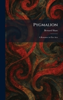 Pygmalion: A Romance in Five Acts 102593346X Book Cover