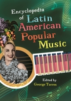 Encyclopedia of Latin American Popular Music 0313340315 Book Cover