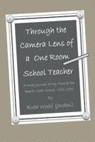 Through the Camera Lens of a One Room School Teacher 1365340465 Book Cover