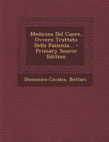 Medicina del Cuore, Ovvero Trattato Della Pazienza... - Primary Source Edition 1293865796 Book Cover