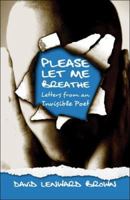 Please Let Me Breathe: Letters from an Invisible Poet 1424102928 Book Cover