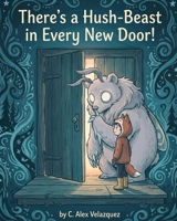There's a Hush-Beast in Every New Door!: A Fox & Muffin Adventure B0H6QBP8DY Book Cover