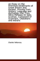 An Essay on the Primitive Inhabitants of Great Britain and Ireland - Scholar's Choice Edition 1016765983 Book Cover