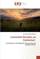 L'amnistie foncière au Cameroun: Contribution à l'amélioration d'une mesure de politique fiscale 6202532882 Book Cover
