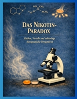 Das Nikotin-Paradoxon: Risiken, Nutzen und zukünftige Therapieansätze B0H97TSHX7 Book Cover