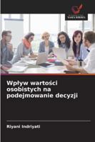 Wplyw wartości osobistych na podejmowanie decyzji 6209327966 Book Cover