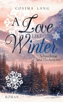 A Love like Winter: Schneeküsse und Flockentanz 3752672447 Book Cover