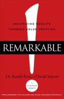 Remarkable!: Maximizing Results through Value Creation 0801018838 Book Cover