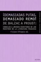 ¡Demasiadas putas, demasiado remo!: De Balzac a Proust: consejos de los maestros de la literatura francesa a los jóvenes escritores 8490651795 Book Cover