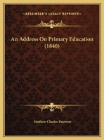 An Address On Primary Education (1840) 1169605761 Book Cover
