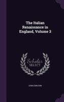 The Italian Renaissance in England, Volume 3 1145718647 Book Cover
