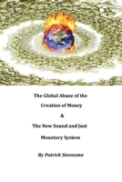 The Global Abuse of the Creation of Money & The New Sound and Just Monetary System 9090332960 Book Cover