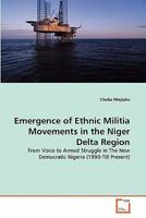 Emergence of Ethnic Militia Movements in the Niger Delta Region 3639299914 Book Cover