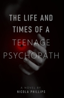 The Life and Times of a Teenage Psychopath B09PM9NTW9 Book Cover