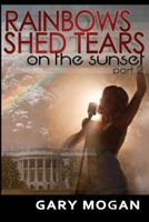 Rainbows Part 2, Shed Tears on the Sunset 1477425640 Book Cover