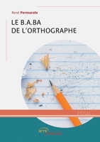 Le B.A.BA de l'orthographe (French Edition) 2385800179 Book Cover