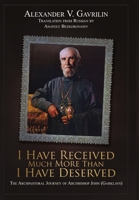 I Have Received Much More Than I Have Deserved 1329061454 Book Cover