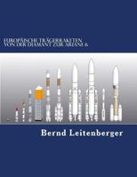 Europ�ische Tr�gerraketen: Von der Diamant zur Ariane 6 1500296619 Book Cover