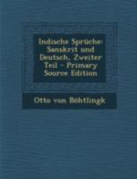 Indische Sprüche: Sanskrit und Deutsch, Zweiter Teil 1293491330 Book Cover