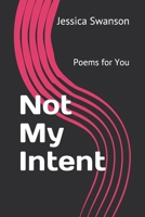 Not My Intent: Poems for You B08RT5MV86 Book Cover