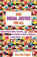 And Social Justice for All: Empowering Families, Churches, and Schools to Make a Difference in God's World 082544506X Book Cover