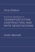 Practical Handbook of Transportation Contracting and Rate Negotiations: 1st Edition 1468476491 Book Cover