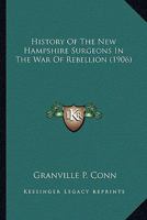 History of the New Hampshire Surgeons in the War of Rebellion 1018280154 Book Cover