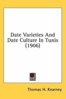 Date Varieties And Date Culture In Tunis 1163964034 Book Cover