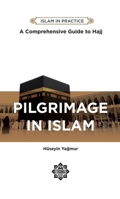 Pilgrimage in Islam: Comprehensive Guide to Hajj 1597849219 Book Cover
