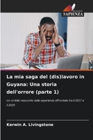 La mia saga del (dis)lavoro in Guyana: Una storia dell'orrore (parte 1) (Italian Edition) 6208560926 Book Cover