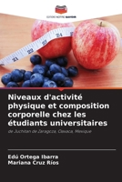 Niveaux d'activité physique et composition corporelle chez les étudiants universitaires (French Edition) 6207051831 Book Cover