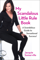 My Scandalous Little  Rule Book: A Scandalous Guide to Sensational Success! 1590793005 Book Cover