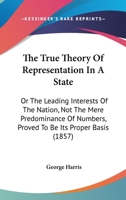 The True Theory of Representation in a State 0548833052 Book Cover