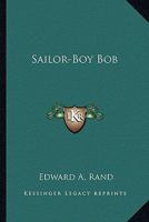 Sailor-Boy Bob (Classic Reprint) 0548492700 Book Cover