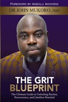 The Grit Blueprint: The ultimate guide to unlocking passion, perseverance, and limitless potential B0FGG1PB57 Book Cover