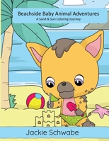 Beachside Baby Animal Adventures: A Sand & Sun Coloring Journey B0CH2FZ39P Book Cover