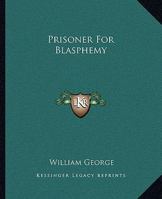 Prisoner For Blasphemy 1419143042 Book Cover