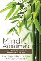 Mindful Assessment: The 6 Essential Fluencies of Innovative Learning (Teaching 21sr Century Skills to Modern Learners) 1942496885 Book Cover