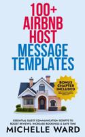 100+ Airbnb Host Message Templates: Essential Guest Communication Scripts to Boost Reviews, Increase Bookings & Save Time (The Short Term Rental Academy) 1763862364 Book Cover