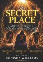 The Secret Place: Abiding Under The Shadow Of The Almighty B0H7T1QFJJ Book Cover