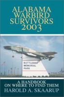 Alabama Warbird Survivors 2003: A Handbook on where to find them 0595256015 Book Cover