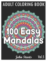 100 Easy Mandalas: An Adult Coloring Book with Fun, Simple, and Relaxing Coloring Pages B08NRVZ7NY Book Cover