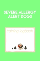 Severe Allergy Alert Dogs: Training logbook for dog owners and trainers. Dogs are amazing so track and plan everything you need to, to give them the best chance of success. Allow you and the dog to re B084DHWQ71 Book Cover