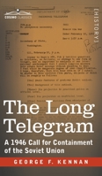 The Long Telegram: A 1946 Call for Containment of the Soviet Union 164679320X Book Cover